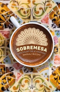 Sobremesa. Spotkajmy się w Hiszpanii - Mikołaj Buczak [KSIĄŻKA]