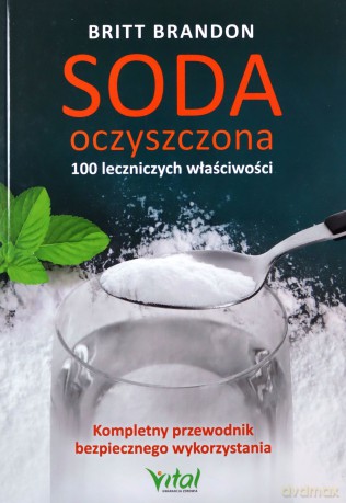 Soda oczyszczona - 100 leczniczych właściwości - Brandon Britt [KSIĄŻKA]
