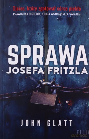 Sprawa Josefa Fritzla - John Glatt [KSIĄŻKA]