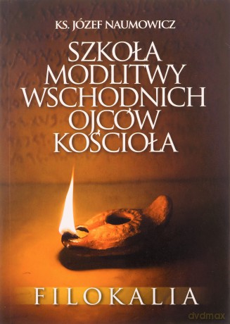 Szkoła modlitwy wschodnich Ojców Kościoła - Józef ks. Naumowicz [KSIĄŻKA]