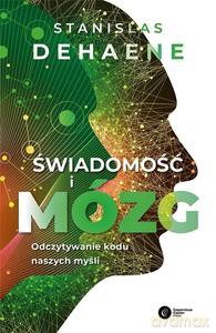 Świadomość i mózg. Odczytywanie kodu naszych myśli - Stanislas Dehaene [KSIĄŻKA]