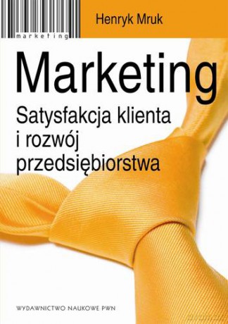 Marketing Satysfakcja Klienta I Rozwój Przedsiębiorstwa - Henryk Mruk [KSIĄŻKA]