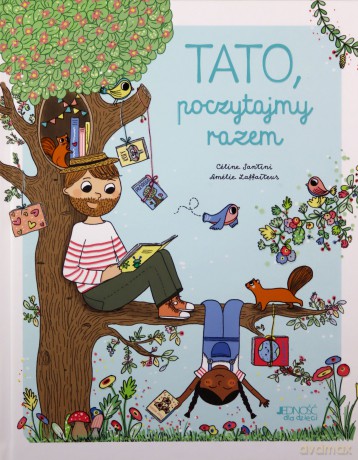 Tato, poczytajmy razem. Mamo, poczytajmy razem - Celine Santini [KSIĄŻKA]