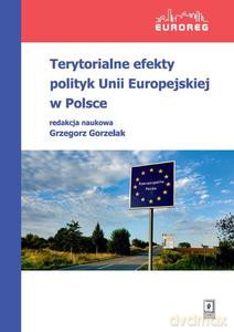 Terytorialne efekty polityk Unii Europejskiej w Polsce - Grzegorz Gorzelak [KSIĄŻKA]