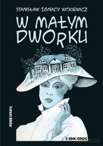 W małym dworku - Stanisław Ignacy Witkiewicz [KSIĄŻKA]