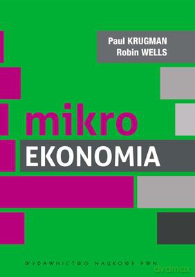 Mikroekonomia - Paul R. Krugman, Paul Wells [KSIĄŻKA]