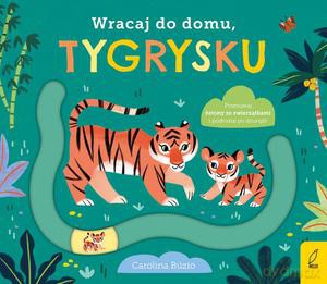 Wracaj do domu, tygrysku [KSIĄŻKA]