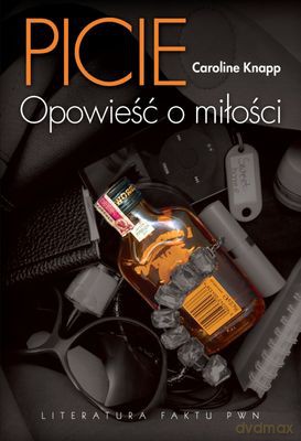 Picie Opowieść O Miłości - Caroline Knapp [KSIĄŻKA]