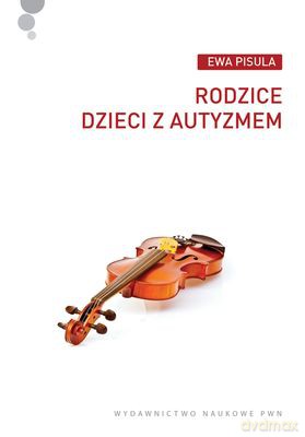 Rodzice Dzieci Z Autyzmem - Pisula Ewa [KSIĄŻKA]