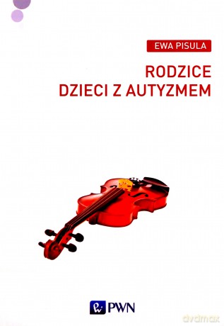 Rodzice Dzieci Z Autyzmem - Pisula Ewa [KSIĄŻKA]