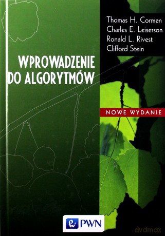 Wprowadzenie Do Algorytmów - Thomas H. Cormen, Charles E. Leiserson, Ronald L. Rivest, Clifford Stein [KSIĄŻKA]