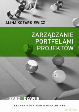 Zarządzanie Portfelami Projektów - Alina Kozarkiewicz [KSIĄŻKA]