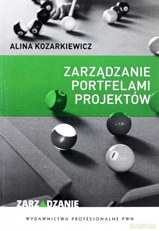 Zarządzanie Portfelami Projektów - Alina Kozarkiewicz [KSIĄŻKA]