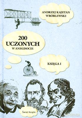 200 Uczonych W Anegdocie Księga I (tw) - Andrzej K. Wróblewski [KSIĄŻKA]