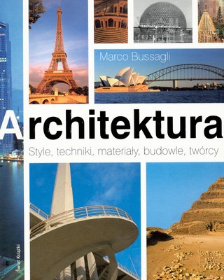 Architektura Style Techniki Materiały Budowle twórcy (tw) - Marco Bussagli [KSIĄŻKA]