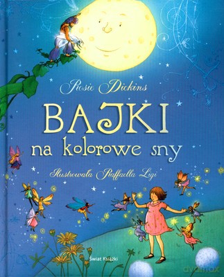 Bajki Na Kolorowe Sny (tw) - Rosie Dickins [KSIĄŻKA]