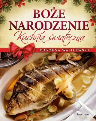 Boże Narodzenie Kuchnia Świąteczna (tw) - Marzena Wasilewska [KSIĄŻKA]