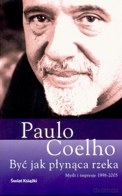 Być Jak Płynąca Rzeka - Paulo Coelho [KSIĄŻKA]
