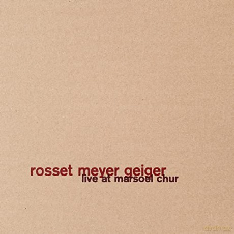 Rosset Meyer Geiger: Live At Marsoel Chur (digipack) [CD]