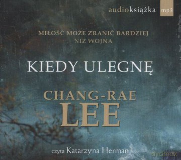 Kiedy Ulegnę (tw) - Chang-Rae Lee [AUDIOBOOK] [CD-MP3]