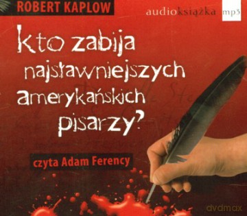Kto Zabija Najsławniejszych Amerykańskich Pisarzy (tw) - Robert Kaplow [AUDIOBOOK] [CD-MP3]
