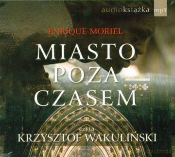 Miasto Poza Czasem (tw) - Enrique Moriel [AUDIOBOOK] [CD-MP3]