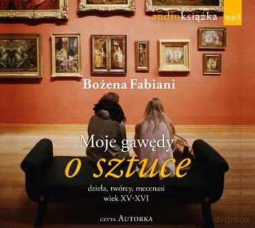 Moje Gawędy O Sztuce (tw) - Bożena Fabiani [AUDIOBOOK] [CD-MP3]