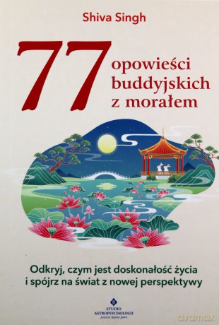 77 buddyjskich opowieści z morałem - Singh Shiva [KSIĄŻKA]