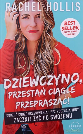 Dziewczyno, przestań ciągle przepraszać! - Rachel Hollis [KSIĄŻKA]