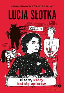 Lucja Słotka. Pisarz, który bał się upiorów - Marta Guzowska, Leszek Talko [KSIĄŻKA]