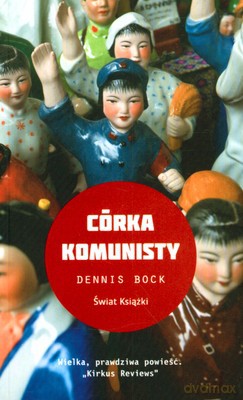 Córka Komunisty - Dennis Bock [KSIĄŻKA]