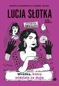 Lucja Słotka. Wróżka, która widziała za dużo - Marta Guzowska, Leszek Talko [KSIĄŻKA]