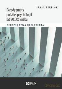 Paradygmaty polskiej psychologii lat 80. XX wieku. - Jan F. Terelak [KSIĄŻKA]