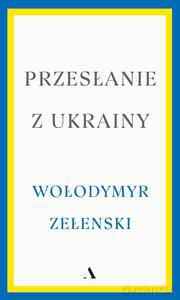Przesłanie z Ukrainy - Wołodymyr Zełenski [KSIĄŻKA]