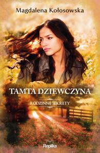 Rodzinne sekrety 1 Tamta dziewczyna - Magdalena Kołosowska [KSIĄŻKA]