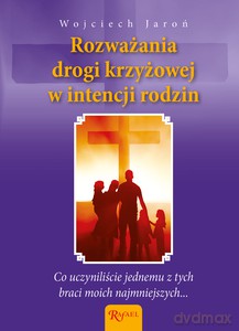 Rozważania Drogi Krzyżowej w intencji rodzin i poczętych dzieci - Wojciech Jaroń [KSIĄŻKA]