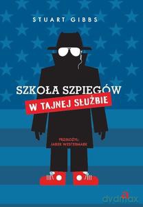 Szkoła szpiegów. W Tajnej Służbie - Staurt Gibbs [KSIĄŻKA]