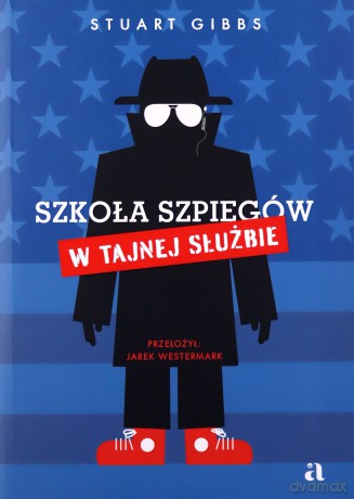 Szkoła szpiegów. W Tajnej Służbie - Staurt Gibbs [KSIĄŻKA]