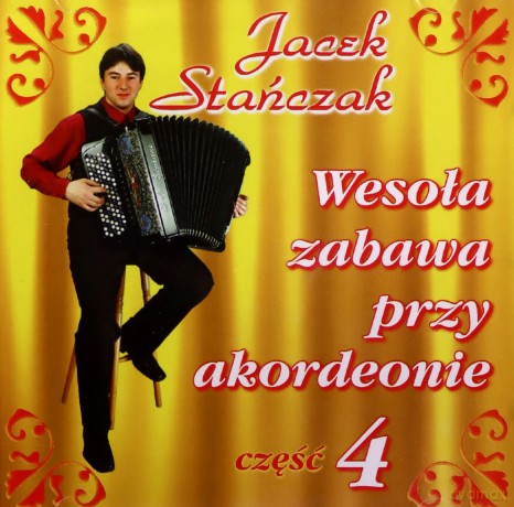 Jacek Stańczak: Wesoła zabawa Przy Akordeonie vol. 4 [CD]