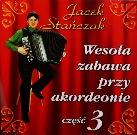 Jacek Stańczak: Wesoła zabawa Przy Akordeonie vol. 3 [CD]