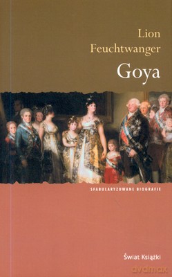Goya - Lion Feuchtwanger [KSIĄŻKA]