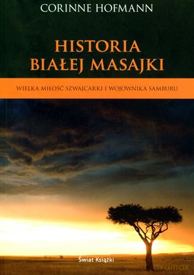 Historia Białej Masajki Dzieje Wielkiej Miłości - Corinne Hofmann [KSIĄŻKA]