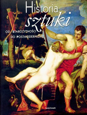 Historia Sztuki Od Starożytności Do Postmodernizmu (tw) - Opracowanie Zbiorowe [KSIĄŻKA]
