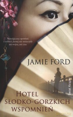 Hotel Słodko-Gorzkich Wspomnień (wyd. kieszonkowe) - Jamie Ford [KSIĄŻKA]