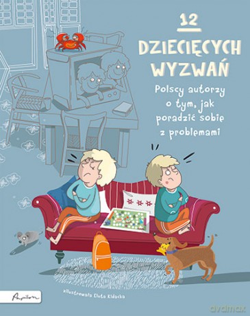 12 dziecięcych wyzwań. Polscy autorzy o tym, jak poradzić sobie z problemami [KSIĄŻKA]