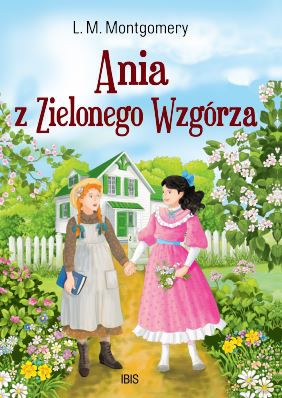 Ania z Zielonego Wzgórza - L.M. Montgomery [KSIĄŻKA]