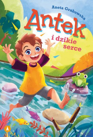 Antek i dzikie serce - Aneta Grabowska, Milena Molenda [KSIĄŻKA]