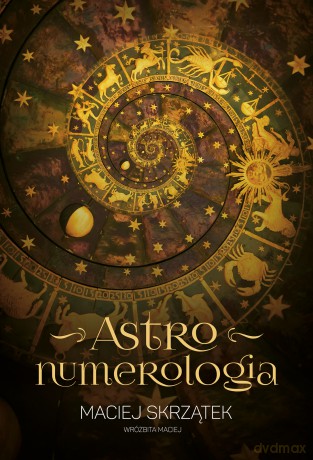 Astronumerologia - Maciej Skrzątek [KSIĄŻKA]