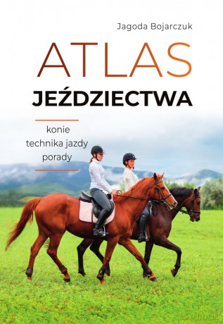 Atlas jeździectwa - Jagoda Bojarczuk [KSIĄŻKA]