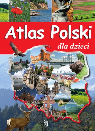Atlas Polski dla dzieci - Karolina Wolszczak [KSIĄŻKA]